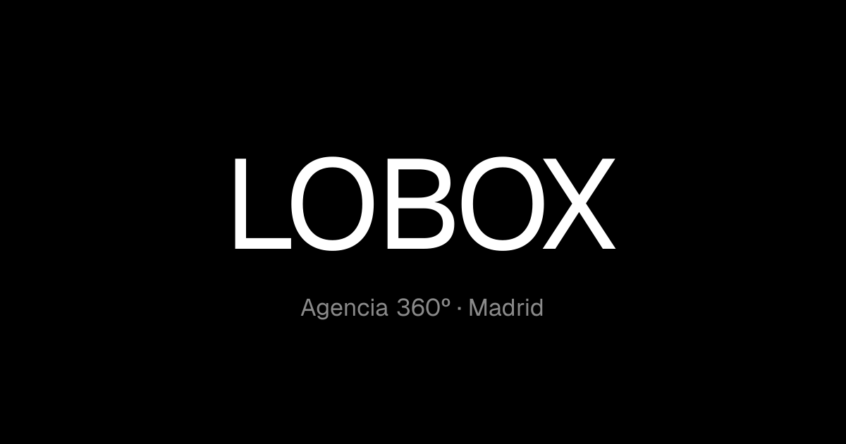 LOBOX Group | Agencia y consultoría de Marketing y Publicidad, marketing, publicidad y comunicación en Madrid